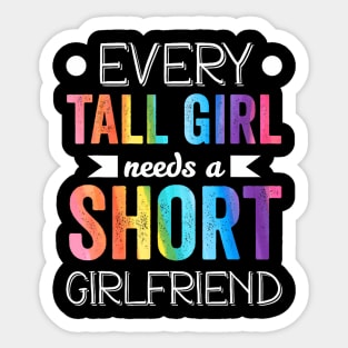 Every Tall Girl Needs Short Girlfriend Lgbt Valentines Day Sticker